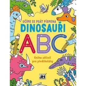 Kniha aktivit pro předškoláky - Učíme se psát písmena / Dinosauři